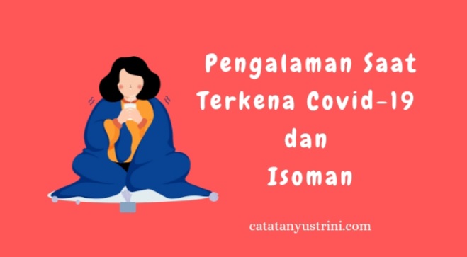 Pengalaman Saat Terkena Covid-19 dan Isoman