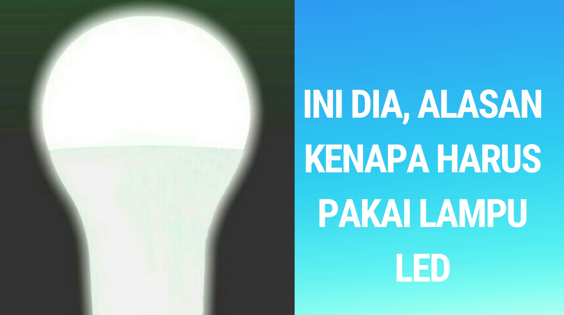 Ini dia, alasan kenapa harus pakai lampu LED