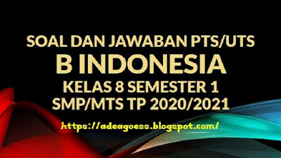 Download Soal PTS/UTS B INDONESIA Kelas VIII Semester 1 SMP/MTS Kurikulum 2013 TP 2020/2021