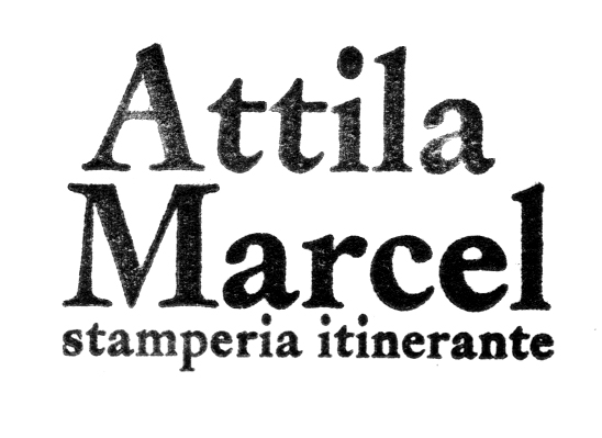 attila marcel stamperia d'arte, incisione e tipografia a caratteri mobili -ssimi