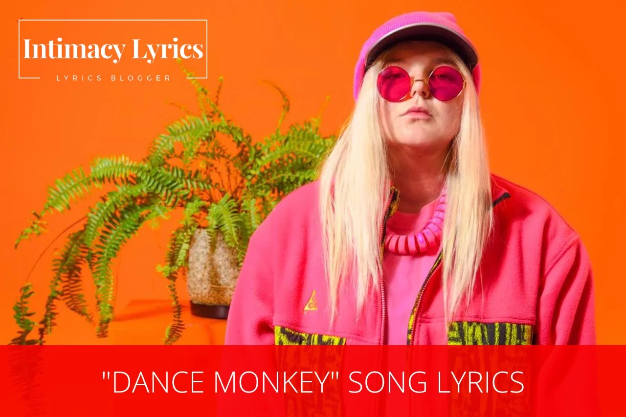 "Dance Monkey" Song Lyrics - Song by Tones and I