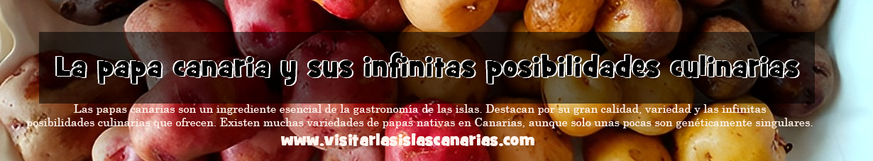 La papa canaria y sus infinitas posibilidades culinarias