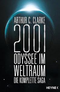 2001: Odyssee im Weltraum - Die Saga: Vier Romane in einem Band