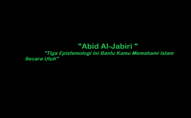 Abid Al-Jabiri: Tiga Epistemologi Ini Bantu Kamu Memahami Islam Secara Utuh