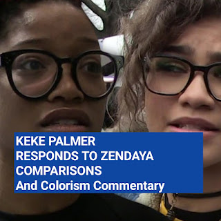ZENDAYA COMPARISONS AND COLORIST COMMENTARY: KEKE PALMER REACTS