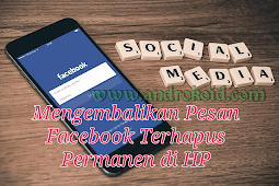 Cara Mengembalikan Pesan Facebook Yang Terhapus Permanen Lewat Hp