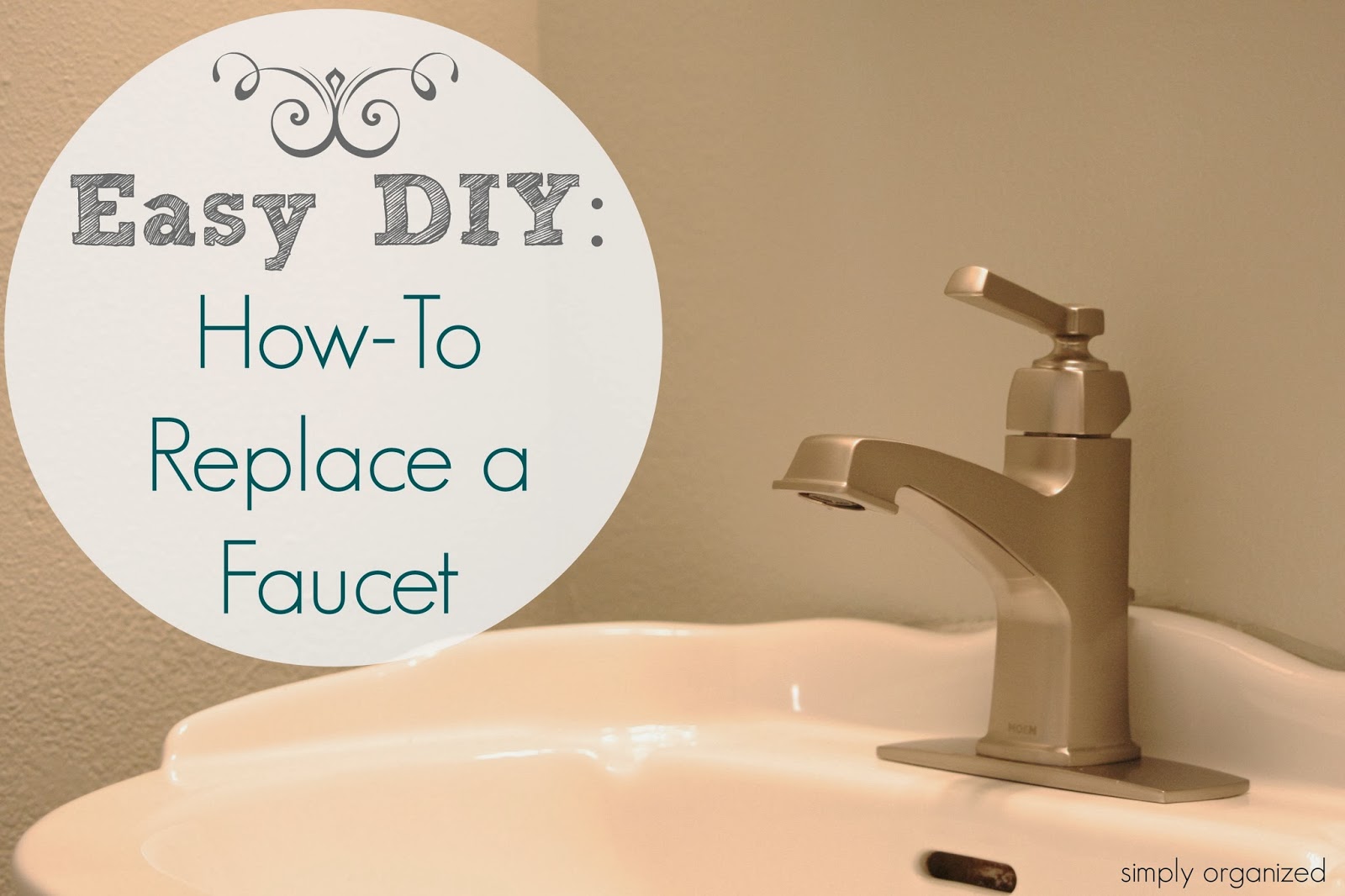 simply organized Easy DIY HowTo Replace a Bathroom Faucet