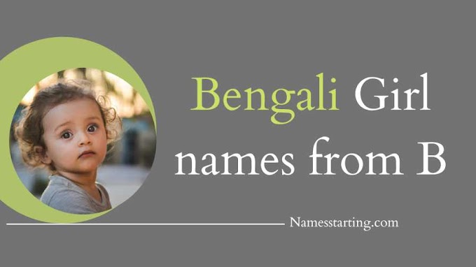 Latest 2023 ᐅ Bengali girl names starting with B | Bengali baby girl name starting with B