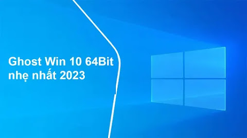 Download bản Ghost Win 10 64Bit nhẹ nhất 2023 Google Drive