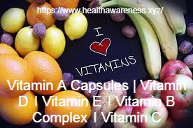 Vitamin A Capsules-Vitamin D - Vitamin E - Vitamin B Complex - Vitamin C