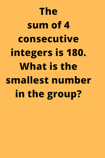 The sum of 4 consecutive integers is 180. What is the smallest number in the group?