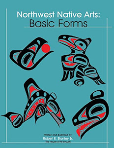 Northwest Native Arts: Basic Forms (Volume 3)