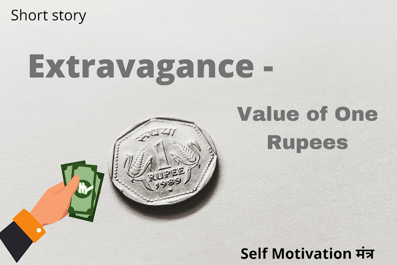 Value of One Rupees | Short Story on Extravagance
