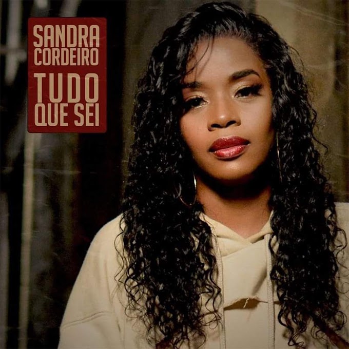 Sandra Cordeiro - Tudo Que Sei [Exclusivo 2021] (Download MP3)