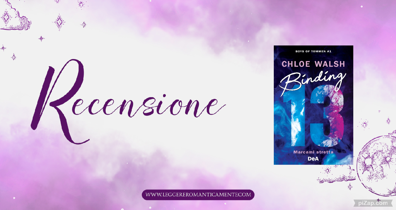 Recensione: Binding 13. Marcami stretta di Chloe Walsh - Leggere  Romanticamente e Fantasy