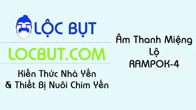 Âm thanh miệng lỗ rampok 4 dành cho nhà yến