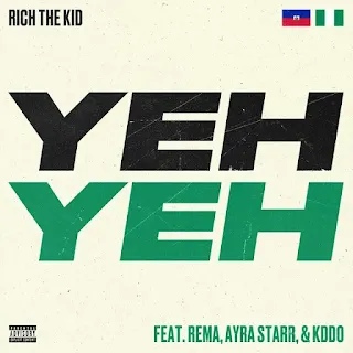 Rich The Kid - Yeh Yeh (feat. Rema, Ayra Starr & KDDO) (2023)