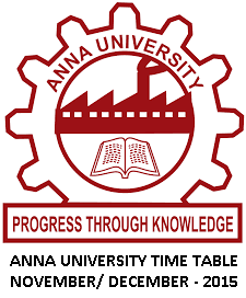 Anna University Semester Exam Time Table Nov Dec 2015