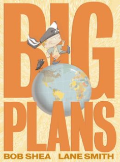 http://www.amazon.com/Big-Plans-Bob-Shea/dp/1423111001/ref=sr_1_1?s=books&ie=UTF8&qid=1387299001&sr=1-1&keywords=big+plans