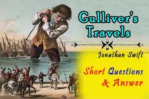 Gulliver's Travels by Jonathan Swift's (Short Questions and Answers)