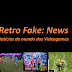 Retro Fake: News - Notícias do mundo dos videogames (03/08/2020 a 07/08/2020) [001]