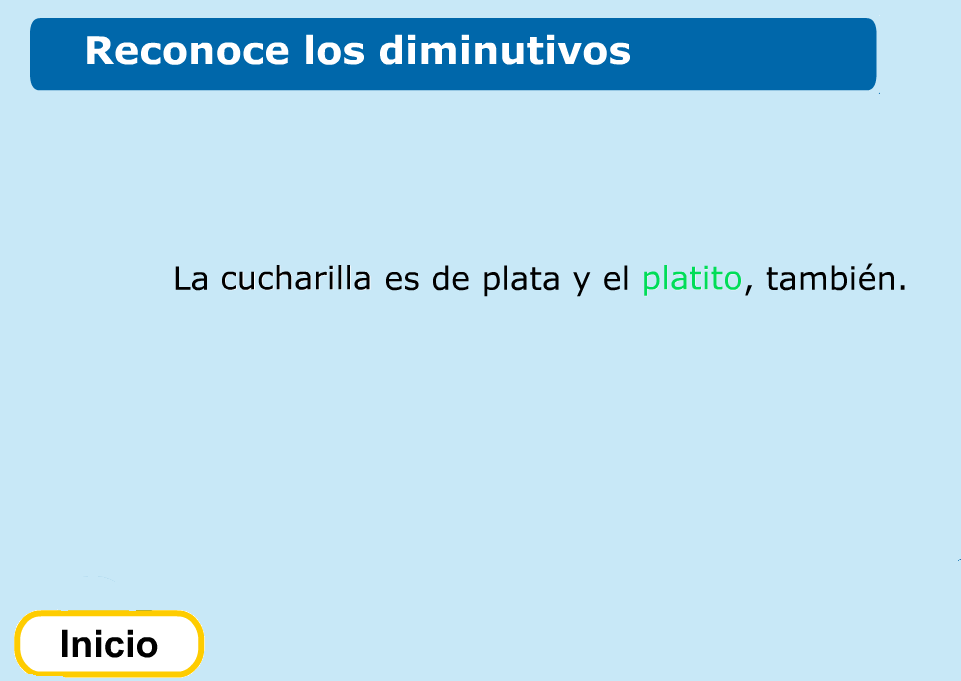 http://www.primerodecarlos.com/TERCERO_PRIMARIA/febrero/Unidad8/lengua/actividades/diminutivos_aumentativos/indice.swf