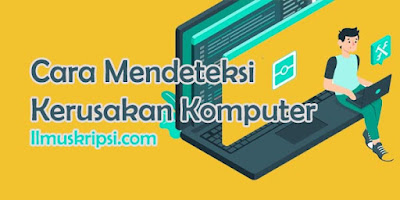 Cara Mendeteksi Gejala dan Kerusakan Pada Komputer