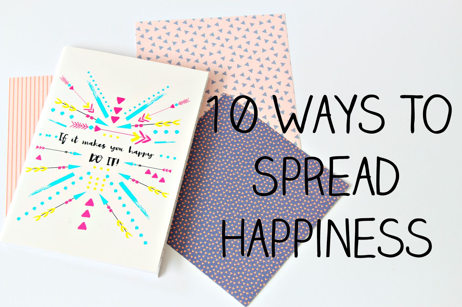 10 Ways To Spread Happiness A Beautiful Chaos 10 Ways To Spread Happiness A Beautiful Chaos