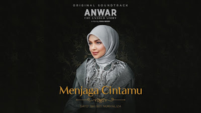 Lirik Lagu Menjaga Cintamu OST Anwar, The Untold Story - Dato' Sri Siti Nurhaliza