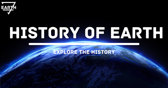 HISTORY OF EARTH EXPOLRE THE HISTORY