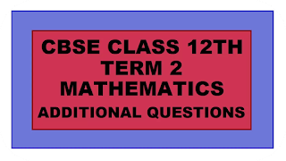 CBSE Class 12 Maths Additional Practice Questions PDF Download| Term 2 Board Exams 2022  CBSE Class 12 Term 2 Maths exam would be conducted in May 2022. Check the additional practice paper released by CBSE Board on cbseacademic.nic.in. Check and download the PDF of the question paper below.