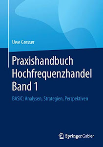 Praxishandbuch Hochfrequenzhandel Band 1: BASIC: Analysen, Strategien, Perspektiven