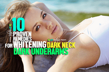 10 Proven Remedies for Whitening Dark Underarms & Dark Neck