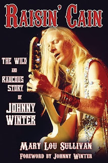 Mary Lou Sullivan’s Raisin’ Cain: The Wild and Raucous Story of Johnny Winter