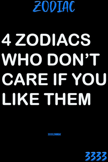 4 Zodiacs Who Don’t Care If You Like Them