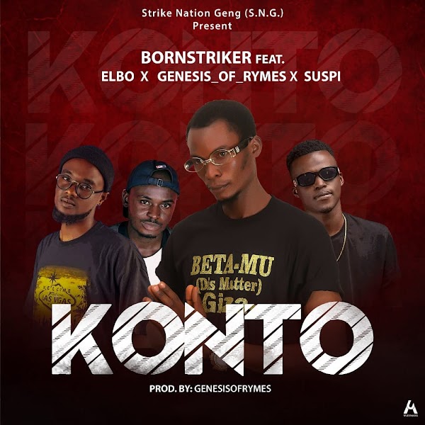  [Music] BornStriker Ft Elbo , Genesisofrhymes and Suspi - Konto (prod. Genesisofrhyme) #Arewapublisize