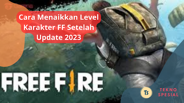 Cara Menaikkan Level Karakter FF Setelah Update 2023