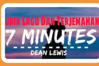 Lirik Lagu dan Terjemahan  7 Minutes - Dean Lewis