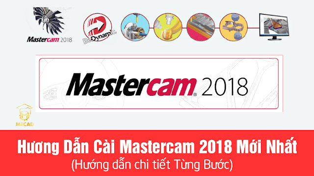 Hướng Dẫn Cài Mastercam 2018 | Chi Tiết Mới Nhất 
