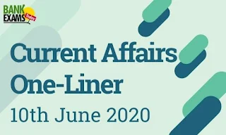 Current Affairs One-Liner: 10th June 2020