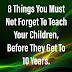 8 Things You Should Not Forget To Teach Your Children, Before They Get To 10 Years.