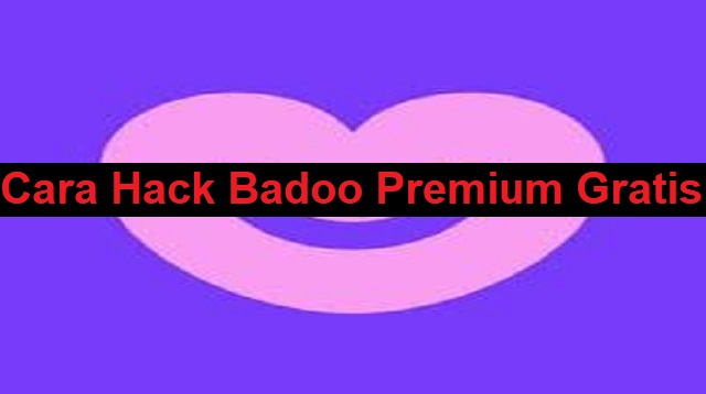 Cara Hack Badoo Premium Gratis