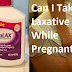 Can I Take a Laxative While Pregnant?