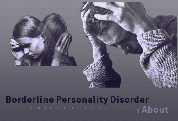 Borderline Personality Disorder : About