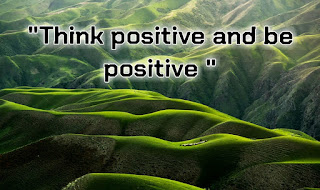 Think positive and be positive