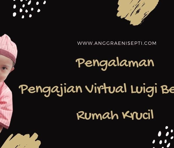 Pengalaman Pengajian Virtual Luigi Bersama Rumah Krucil 