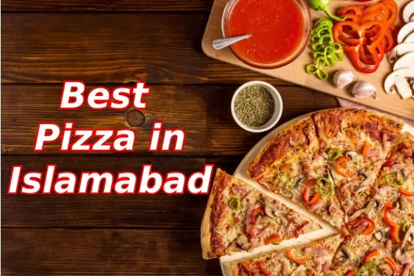 Top 5 Best Pizza Places in Islamabad