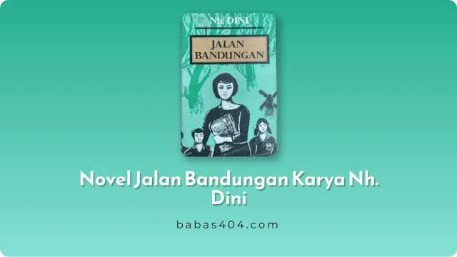 Baca Novel Jalan Bandungan Karya Nh. Dini