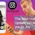 The Next Instagram Update will leave you in Joy