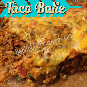 Taco Bake, www.HealthyFitFocused.com 